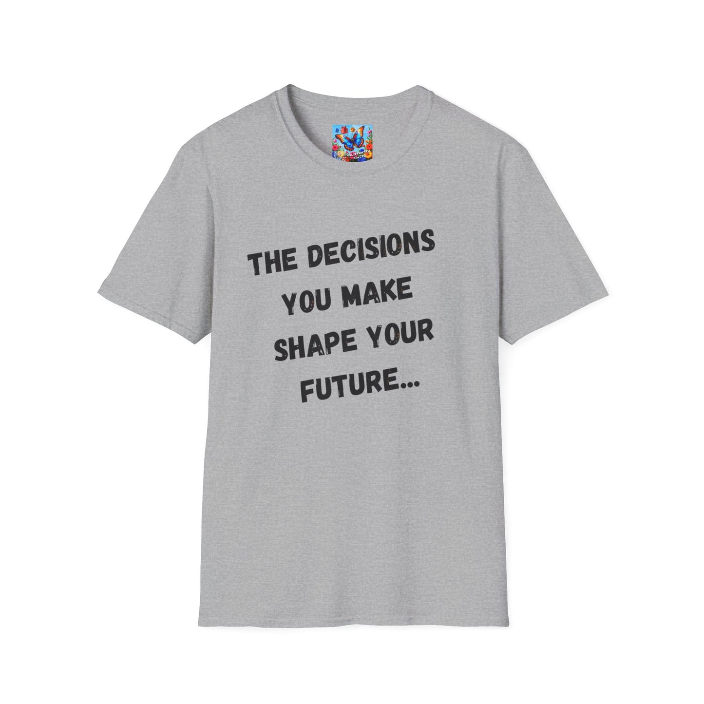 Motivational Quote T-Shirt | Decisions Shape Your Future | Gift for Friends, Inspirational Apparel, Unisex Tee, Self-Improvement