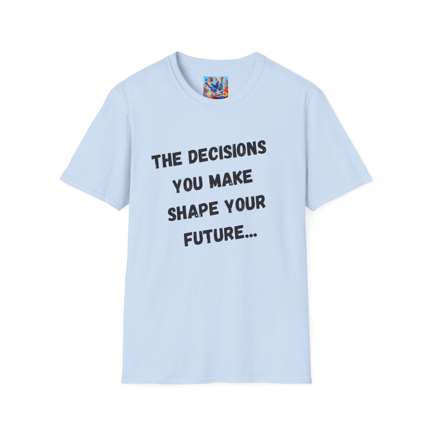 Motivational Quote T-Shirt | Decisions Shape Your Future | Gift for Friends, Inspirational Apparel, Unisex Tee, Self-Improvement