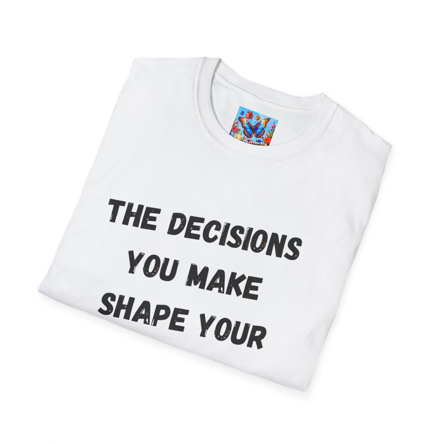 Motivational Quote T-Shirt | Decisions Shape Your Future | Gift for Friends, Inspirational Apparel, Unisex Tee, Self-Improvement