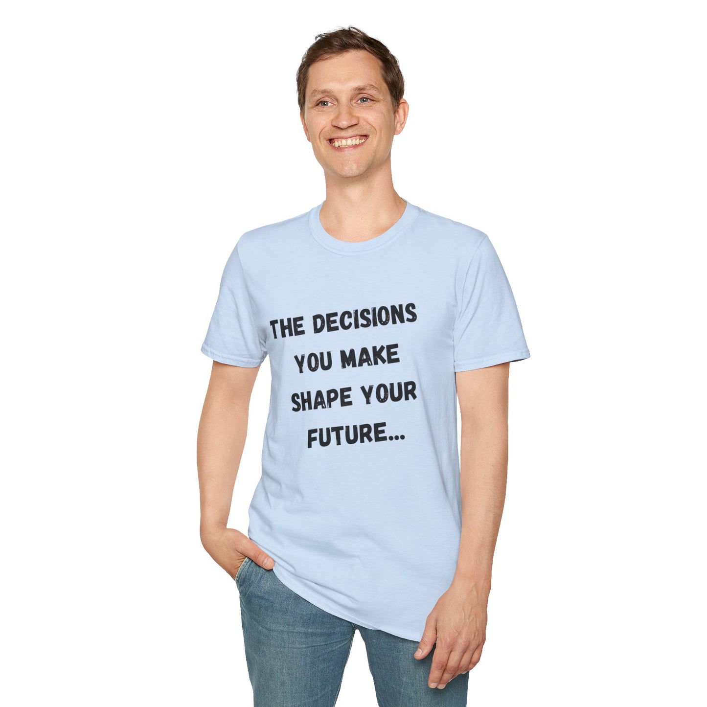 Motivational Quote T-Shirt | Decisions Shape Your Future | Gift for Friends, Inspirational Apparel, Unisex Tee, Self-Improvement