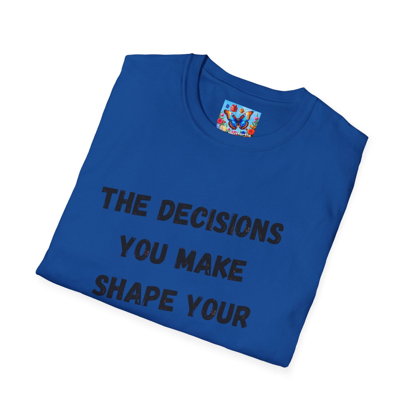 Motivational Quote T-Shirt | Decisions Shape Your Future | Gift for Friends, Inspirational Apparel, Unisex Tee, Self-Improvement