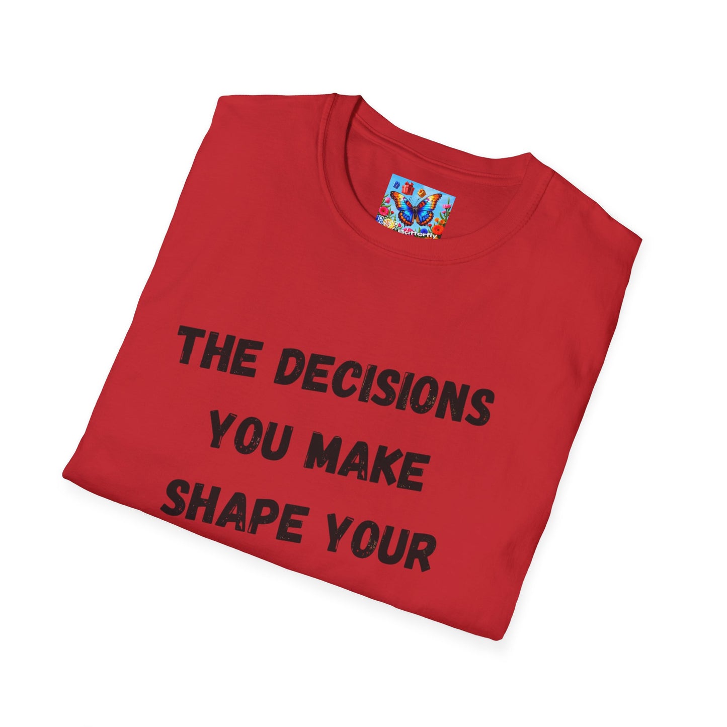 Motivational Quote T-Shirt | Decisions Shape Your Future | Gift for Friends, Inspirational Apparel, Unisex Tee, Self-Improvement